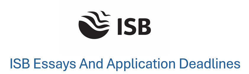 ISB Essays and Application Deadlines